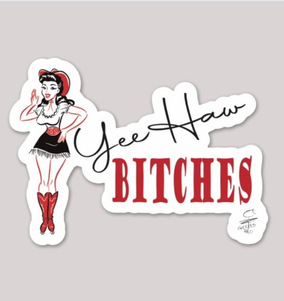 Yee Haw Bitches Sticker